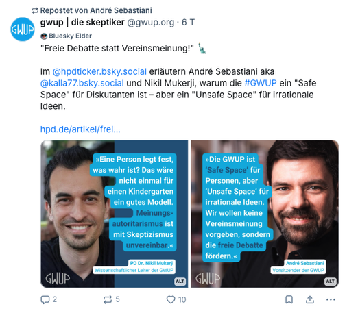 GWUP-Posting auf Bluesky:

"gwup | die skeptiker‬
 ‪@gwup.org‬
· 6 T


Bluesky Elder
"Freie Debatte statt Vereinsmeinung!" 🗽

Im @hpdticker.bsky.social erläutern André Sebastiani aka @kalla77.bsky.social
 und Nikil Mukerji, warum die #GWUP ein "Safe Space" für Diskutanten ist – aber ein "Unsafe Space" für irrationale Ideen."