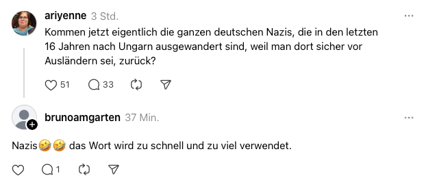 Ariyenne: Kommen jetzt eigentlich die ganzen deutschen Nazis, die in den letzten 16 Jahren nach Ungarn ausgewandert sind, weil man dort sicher vor Ausländern sei, zurück?

brunoamgarten: Nazis🤣🤣 das Wort wird zu schnell und zu viel verwendet.
